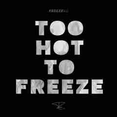 Too Hot To Freeze  2019 Freeze 4U  sw